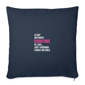 Dancer A Day Without Dancing - Sofa pillowcase 17,3'' x 17,3'' (45 x 45 cm) - navy - Front