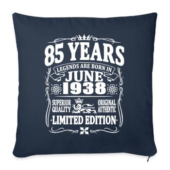 Legends are born in june 1938 - 85 years old - Sofa pillowcase 17,3'' x 17,3'' (45 x 45 cm) - navy - Front