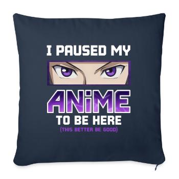 J’ai mis mon anime en pause pour être ici - Otaku Funny Manga - Housse de coussin décorative 45 x 45 cm - bleu marine - Devant