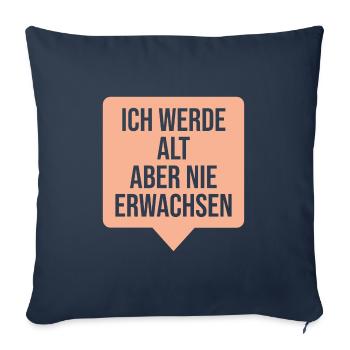 Ich werde alt aber nie erwachsen. - Sofakissenbezug 45 x 45 cm - Navy - Vorne