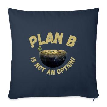 Plan B is not an option | Climate change, sustainable - Sofa pillowcase 17,3'' x 17,3'' (45 x 45 cm) - navy - Front