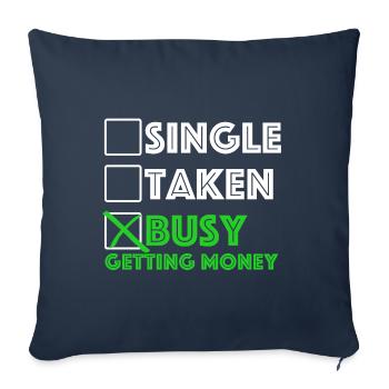 Busy getting money | Single, taken - Sofa pillowcase 17,3'' x 17,3'' (45 x 45 cm) - navy - Front