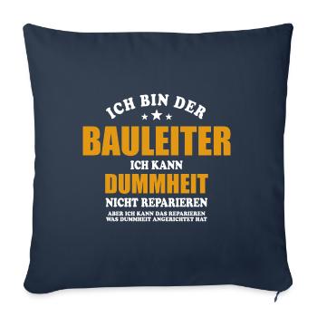 Bauleiter - ich kann Dummheit nicht reparieren - Sofakissenbezug 45 x 45 cm - Navy - Vorne