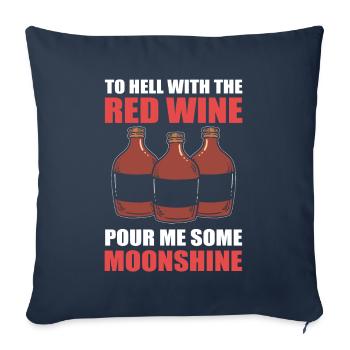 To Hell With The Red Wine Pour Me Some Moonshine - Sofakissenbezug 45 x 45 cm - Navy - Vorne