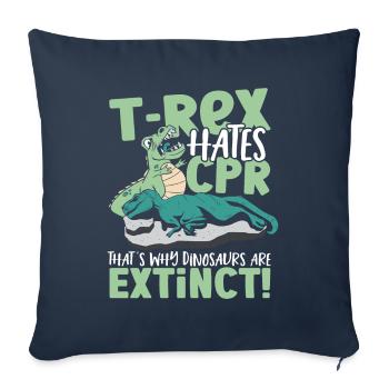 T-Rex Hates CPR That's Why Dinosaurs Are Extinct! - Sofa pillowcase 17,3'' x 17,3'' (45 x 45 cm) - navy - Front