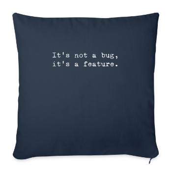 Bug or feature? - Humorous design for - Sofa pillowcase 17,3'' x 17,3'' (45 x 45 cm) - navy - Front