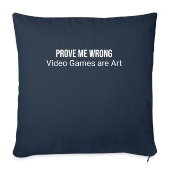 Prove me wrong: video games are - Sofa pillowcase 17,3'' x 17,3'' (45 x 45 cm) - navy - Front