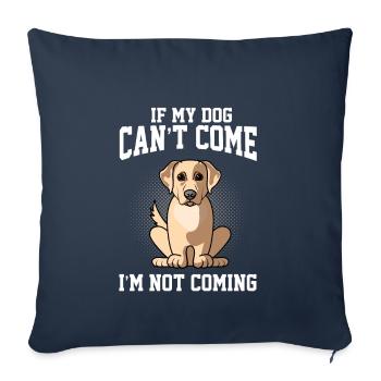 Wenn mein Labrador Retriver nicht kommen kann, komme ich nicht - Sofakissenbezug 45 x 45 cm - Navy - Vorne
