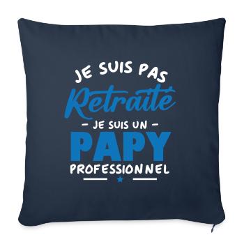 Je suis Pas Retraité je suis un Papy Professionnel - Housse de coussin décorative 45 x 45 cm - bleu marine - Devant