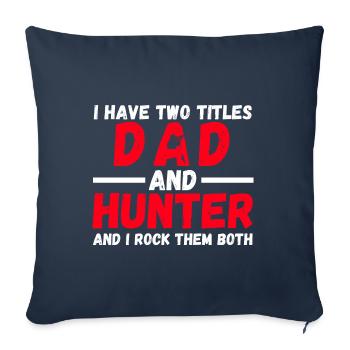 I Have Two Titles Papa And Hunter And I Rocke - Sofa pillowcase 17,3'' x 17,3'' (45 x 45 cm) - navy - Front