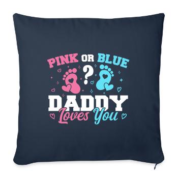 Pink Or Blue Daddy Loves You - Funny Gender reveal - Housse de coussin décorative 45 x 45 cm - bleu marine - Devant