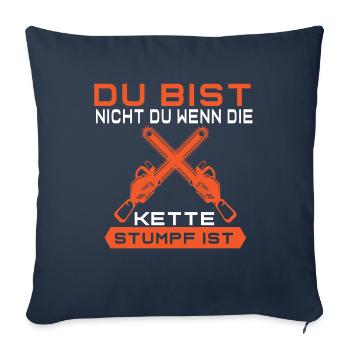 Bist Nicht Du Wenn Die Kette Stumpf Kettensäge - Sofakissenbezug 45 x 45 cm - Navy - Vorne