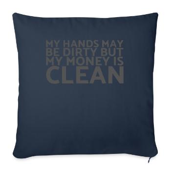 My hand may be dirty, but my money is - Sofa pillowcase 17,3'' x 17,3'' (45 x 45 cm) - navy - Front