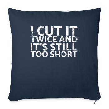 Je l’ai coupé deux fois et c’est toujours - Housse de coussin décorative 45 x 45 cm - bleu marine - Devant