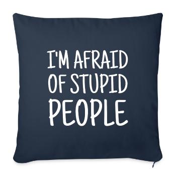 I'm afraid of stupid people - Sofa pillowcase 17,3'' x 17,3'' (45 x 45 cm) - navy - Front
