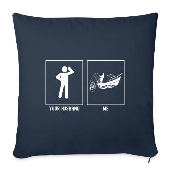 Your husband - me - fishing fish caught - Sofa pillowcase 17,3'' x 17,3'' (45 x 45 cm) - navy - Front