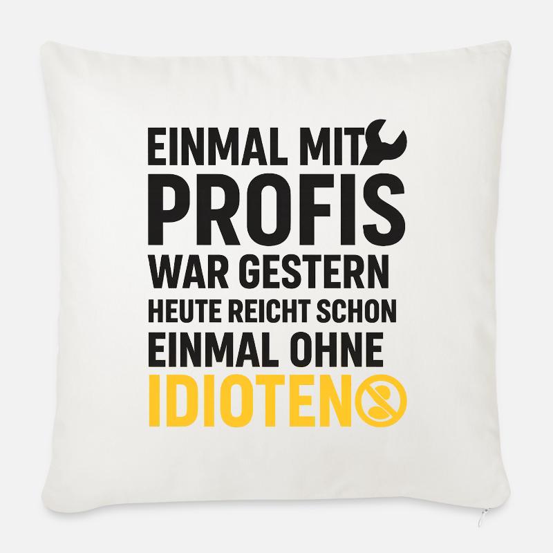 Einmal mit Profis – Ohne Idioten Design - Sofakissenbezug 45 x 45 cm - Naturweiß