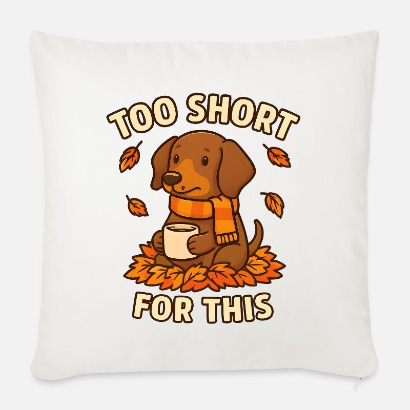 Trop petit pour ça – Teckel drôle - Housse de coussin décorative 45 x 45 cm - blanc nature
