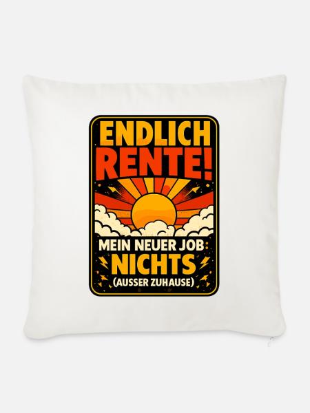 Endlich Rente! Neuer Job: Nichts ausser Ruhestand - Sofakissenbezug 45 x 45 cm - Naturweiß