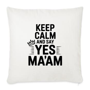Keep Calm and Say Yes Ma'am - Sofa pillowcase 17,3'' x 17,3'' (45 x 45 cm) - natural white - Front