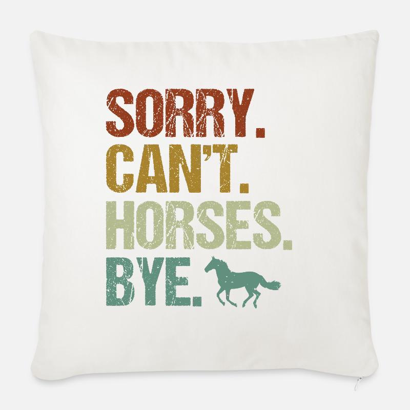 Sorry Cant Horses Bye Humor Graphic - Sofakissenbezug 45 x 45 cm - Naturweiß