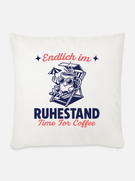 Endlich im Ruhestand Zeit für Kaffee - Sofakissenbezug 45 x 45 cm - Naturweiß