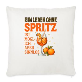 Leben Ohne Spritz Ist Möglich Aber Sinnlos Humor - Sofakissenbezug 45 x 45 cm - Naturweiß  - Vorne