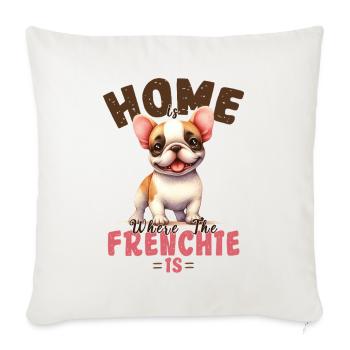 French Bulldog Home Is Where Frenchie Is Merch - Sofa pillowcase 17,3'' x 17,3'' (45 x 45 cm) - natural white - Front