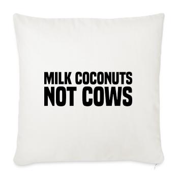 Milk Coconuts Not Cows - Lustiger Veganer Spruch - Sofakissenbezug 45 x 45 cm - Naturweiß  - Vorne