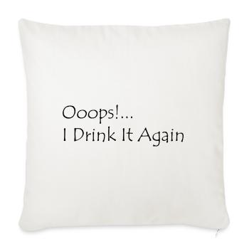 Ooops! I Drink it again - Sofakissenbezug 45 x 45 cm - Naturweiß  - Vorne