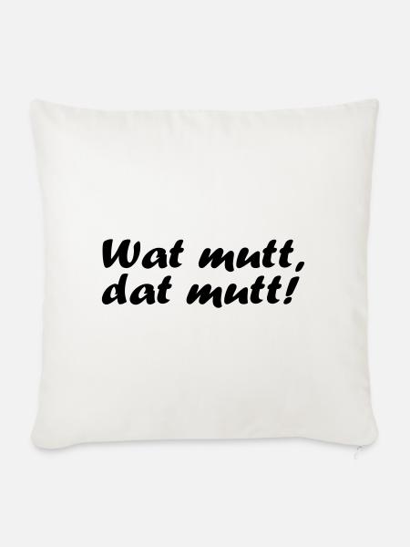 Wat mutt, dat mutt! - Sofakissenbezug 45 x 45 cm - Naturweiß