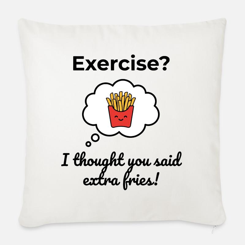 Faire de l’exercice ? Je croyais que tu avais dit frites en plus ! - Housse de coussin décorative 45 x 45 cm - blanc nature