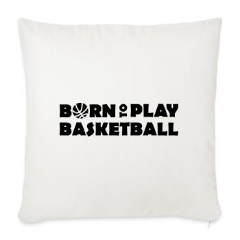Born to play Basketball - Sofa pillowcase 17,3'' x 17,3'' (45 x 45 cm) - natural white - Front