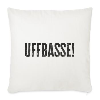 Uffbasse - Aufpassen Dialekt badisch deutsch - Sofakissenbezug 45 x 45 cm - Naturweiß  - Vorne