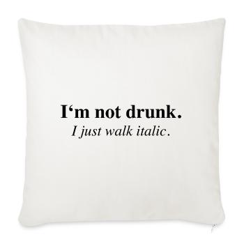 I'm Not Drunk I Just Walk Italic Saying - Sofa pillowcase 17,3'' x 17,3'' (45 x 45 cm) - natural white - Front