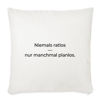 Niemals ratlos, nur planlos manchmal - Sofakissenbezug 45 x 45 cm - Naturweiß  - Vorne