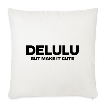 Delulu But Make It Cute – Funny Trend Statement - Sofa pillowcase 17,3'' x 17,3'' (45 x 45 cm) - natural white - Front