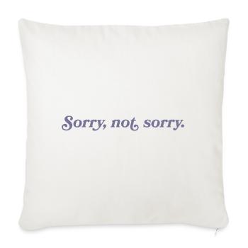 Sorry, not sorry – Cheeky & direct - Sofa pillowcase 17,3'' x 17,3'' (45 x 45 cm) - natural white - Front