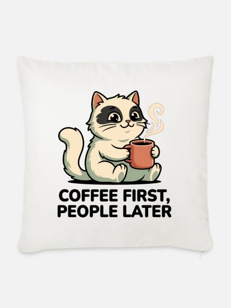 Kaffee-Katze: Kaffee zuerst - Sofakissenbezug 45 x 45 cm - Naturweiß 
