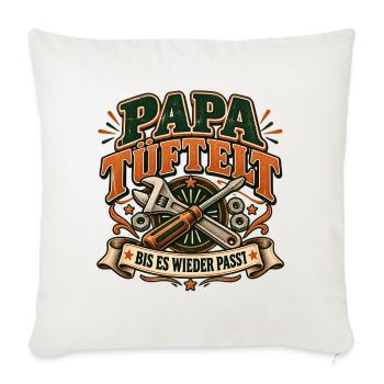 Papa tüftelt – Bis es passt | Heimwerker Humor - Sofakissenbezug 45 x 45 cm - Naturweiß  - Vorne