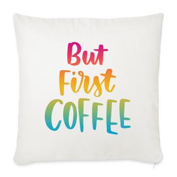 Aber erster Kaffee - Sofakissenbezug 45 x 45 cm - Naturweiß  - Vorne