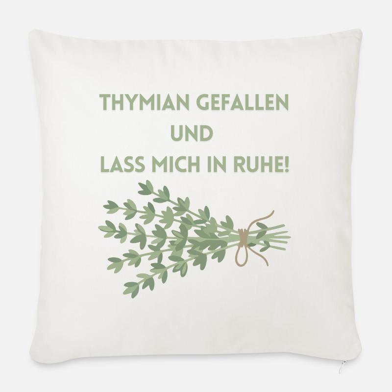 Thymian einen Gefallen und lass mich in Ruhe! - Sofakissenbezug 45 x 45 cm - Naturweiß 