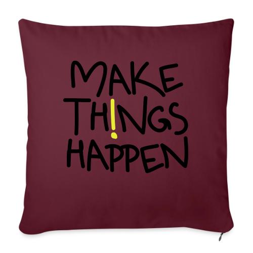 Make Things Happen - Sofakissenbezug 45 x 45 cm