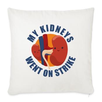 My Kidneys Went On Strike - Housse de coussin décorative 45 x 45 cm - blanc nature - Devant