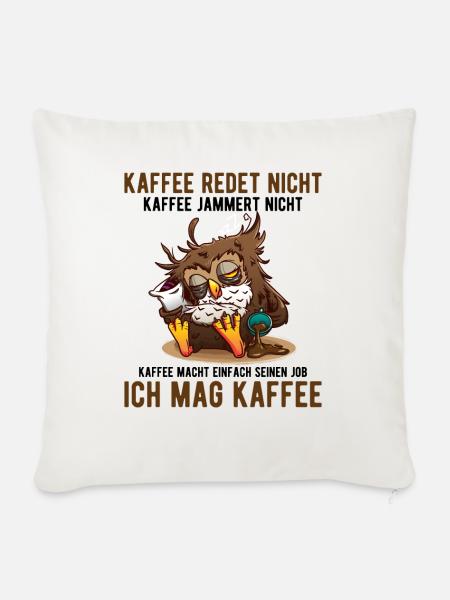 Kaffee redet nicht Kaffee jammert nicht Kaffee - Sofakissenbezug 45 x 45 cm - Naturweiß