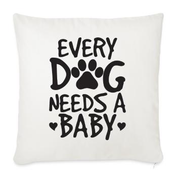 Every Dog Needs A Baby Onesie - Sofa pillowcase 17,3'' x 17,3'' (45 x 45 cm) - natural white - Front