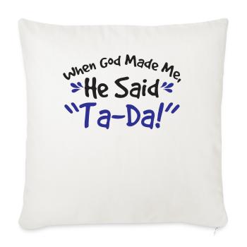 God Made Me He Said Ta-da Onesie Funny - Sofa pillowcase 17,3'' x 17,3'' (45 x 45 cm) - natural white - Front