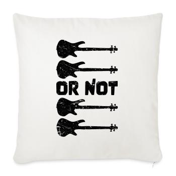 TO BE OR NOT TO BE for best bassist bass player - Sofakissenbezug 45 x 45 cm - Naturweiß  - Vorne