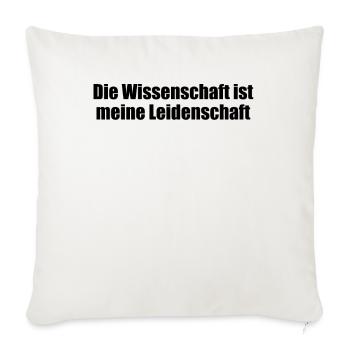 Wissenschaft - Die Wissenschaft ist meine - Sofakissenbezug 45 x 45 cm - Naturweiß  - Vorne