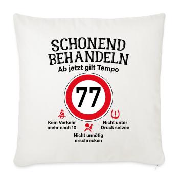 77. Geburtstag Schonend Behandeln 77 Tempolimit 77 - Sofakissenbezug 45 x 45 cm - Naturweiß  - Vorne